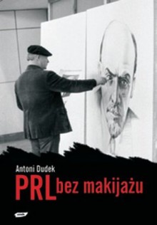 PRL bez makijażu - Antoni Dudek