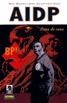 AIDP 08. Zona de Caza - Mike Mignola, John Arcudi, Guy Davis