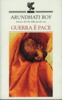 Guerra è pace - Arundhati Roy