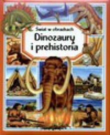 Dinozaury i prehistoria - Émilie Beaumont