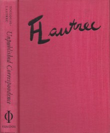 Unpublished Correspondence of Henri De Toulouse Lautrec: 273 Letters by and About Lautrec Written to His Family and Friends in the Collection of Herbert Schimmel - Henri De Toulouse-Lautrec