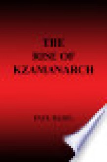 The Rise of Kzamanarch - Paul Hazel