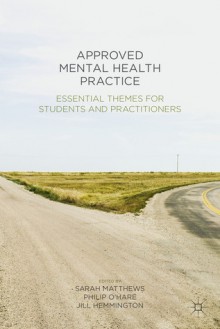 Approved Mental Health Practice: Essential Themes for Students and Practitioners - Sarah Matthews, Philip O'Hare, Jill Hemmington