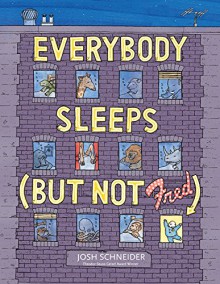 Everybody Sleeps (But Not Fred) - Josh Schneider