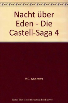 Nacht über Eden - Die Castell-Saga 4 - V.C. Andrews