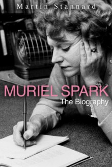 Muriel Spark Biography - Martin Stannard