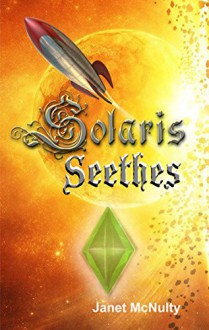 Solaris Seethes (Solaris Saga Book 1) - Janet McNulty, Robert Henry