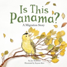 Is This Panama?: A Migration Story - Jan Thornhill, Soyeon Kim