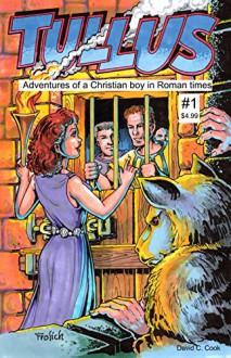 Tullus: Adventures of a Christian Boy in Roman Times - Joe Newton, Bob Magnusen, Danny Frolich, Rick Norwood