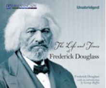 The Life and Times of Frederick Douglass: Written by Himself - Frederick Douglass, Richard Allen