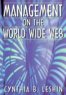 Management on the World Wide Web - Cynthia B. Leshin