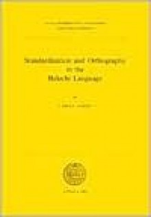 Standardization and Orthography in the Balochi Language - Carina Jahani