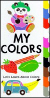 My Colors: Let's Learn about Colors - Keith Faulkner, Jonathan Lambert