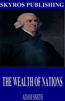 The Wealth of Nations - Adam Smith