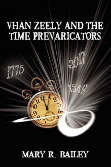 Vhan Zeely and the Time Prevaricators - Mary Bailey