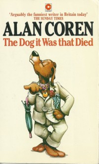 The Dog It Was That Died - Alan Coren