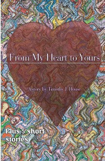 From My Heart to Yours - Timothy House