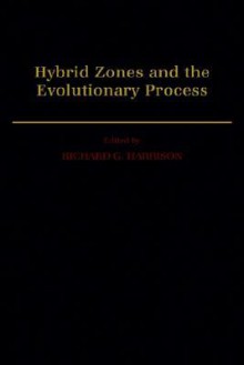 Hybrid Zones and the Evolutionary Process - Richard G. Harrison