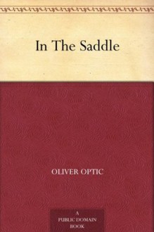 In The Saddle - Oliver Optic