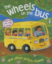 The Wheels on the Bus, and Other Action Rhymes: Copy Us and Sing Along! - Nicola Baxter, Gabriella Buckingham