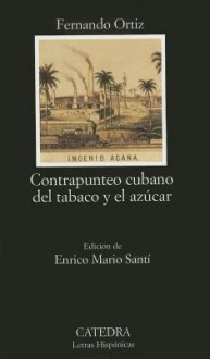 Contrapunteo Cubano Del Tabaco Y El Azucar/Cuban Counterpoint Of Tabacco & Sugar (Letras Hispanicas, 528) (Letras Hispanicas, 528) - Fernando Ortiz