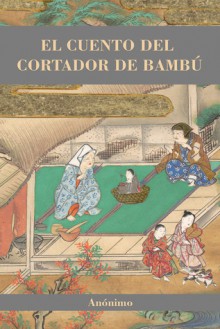 El cuento del cortador de bambú - Anonymous Anonymous