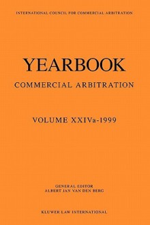 Yearbook Commercial Arbitration Volume Xxiva - 1999 - Albert Jan Van Den Berg