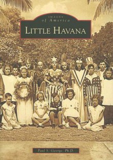 Little Havana (FL) (Images of America) - Paul S. George