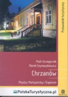 Chrzanów : między Małopolską i Śląskiem - Piotr Grzegorzek