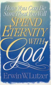 How You Can Be Sure That You Will Spend Eternity With God--Shrink Wrapped Set of 2 books - Erwin W. Lutzer