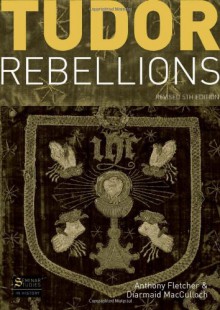 Tudor Rebellions, 5th Revised Edition - Anthony Fletcher, Diarmaid MacCulloch