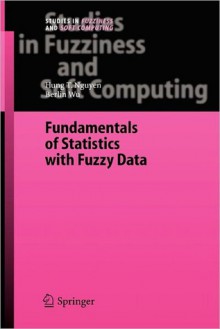 Fundamentals of Statistics with Fuzzy Data - Hung T. Nguyen, Berlin Wu