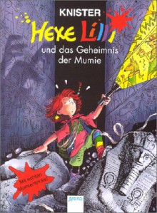 Hexe Lilli und das Geheimnis der Mumie - KNISTER, Birgit Rieger