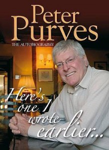 Here's One I Wrote Earlier: Peter Purves My Autobiography - Peter Purves