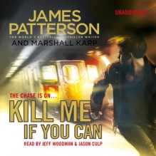 Kill Me If You Can - James Patterson, Jeff Woodman, Jason Culp, Random House AudioBooks