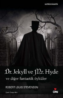 Dr. Jekyll ve Mr. Hyde ve Diğer Fantastik Öyküler - Robert Louis Stevenson, Duygu Akın