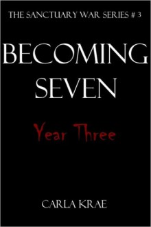 Becoming Seven: Year Three - Carla Krae