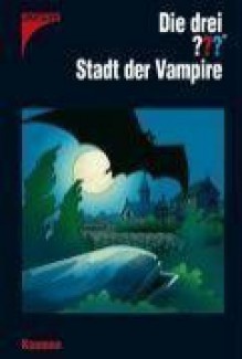 Die drei ???. Stadt der Vampire (Die drei Fragezeichen, #140). - Marco Sonnleitner