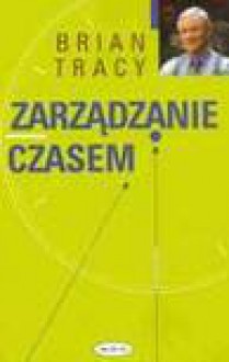 Zarządzanie czasem - Tracy Brian