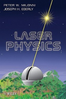 Laser Physics - Peter Milonni, Joseph Eberly