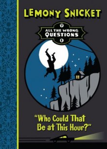 Who Could That Be at This Hour? - Lemony Snicket