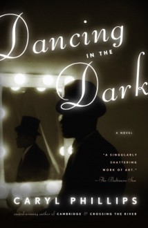 Dancing in the Dark - Caryl Phillips