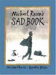 Michael Rosen's Sad Book - Michael Rosen, Quentin Blake