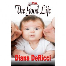 The Good Life - Diana DeRicci