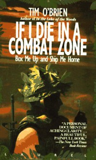 If I Die in a Combat Zone Box Me Up and Ship Me Home - Tim O'Brien