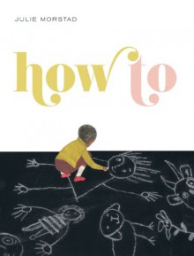 How To - Julie Morstad