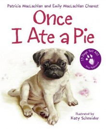 Once I Ate a Pie - Patricia MacLachlan, Emily MacLachlan Charest