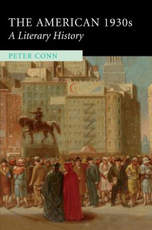 The American 1930s: A Literary History - Peter Conn