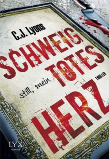 Schweig still, mein totes Herz - C.J. Lyons