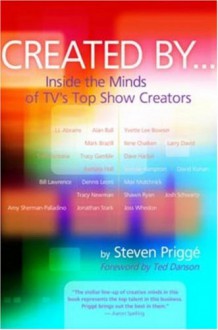 Created By: Inside the Minds of TV's Top Show Creators - Steven Prigge